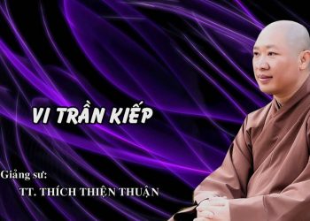 VI TRẦN KIẾP – TT. THÍCH THIỆN THUẬN