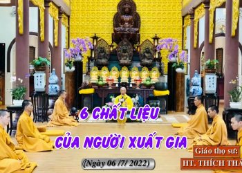 6 CHẤT LIỆU CỦA NGƯỜI XUẤT GIA – HT. THÍCH THÁI HÒA – TRƯỜNG HẠ VẠN THIỆN BÀ RỊA- VŨNG TÀU
