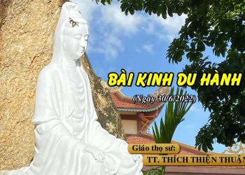 BÀI KINH DU HÀNH – TT. THÍCH THIỆN THUẬN – TRƯỜNG HẠ VẠN THIỆN BÀ RỊA – VŨNG TÀU.