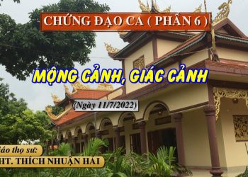 CHỨNG ĐẠO CA (P.6) – MỘNG CẢNH, GIÁC CẢNH – HT. THÍCH NHUẬN  HẢI – TRƯỜNG HẠ VẠN THIỆN BR-VT