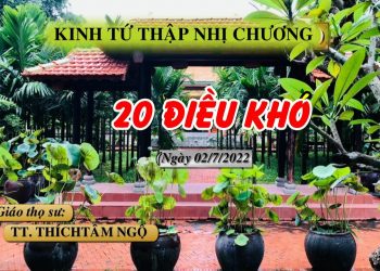 KINH TỨ THẬP NHỊ CHƯƠNG – 20 ĐIỀU KHÓ ( P.1) – TT. THÍCH TÂM NGỘ- TRƯỜNG HẠ VẠN THIỆN BÀ RỊA-VŨNG TÀU
