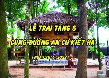 LỄ TRAI TĂNG & CÚNG DƯỜNG AN CƯ KIẾT HẠ NGÀY 28/6/2022 – TRƯỜNG HẠ VẠN THIỆN BÀ RỊA- VŨNG TÀU