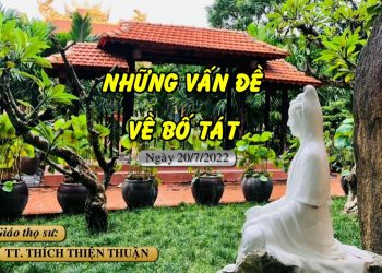 NHỮNG VẤN ĐỀ VỀ BỐ TÁT – TT. THÍCH THIỆN THUẬN – TRƯỜNG HẠ VẠN THIỆN BÀ RỊA-VŨNG TÀU