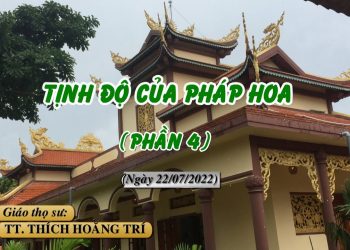 TỊNH ĐỘ CỦA PHÁP HOA ( PHẦN 4) – TT. THÍCH HOẰNG TRÍ – TRƯỜNG HẠ VẠN THIỆN BÀ RỊA – VŨNG TÀU