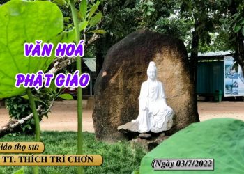 VĂN HÓA PHẬT GIÁO – TT. THÍCH TRÍ CHƠN – TRƯỜNG HẠ VẠN THIỆN BÀ RỊA – VŨNG TÀU