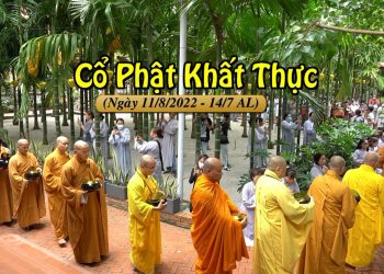 CỔ PHẬT KHẤT THỰC NGÀY PHẬT HOAN HỶ  –  VIỆN CHUYÊN TU – CHÙA VẠN THIỆN NĂM 2022