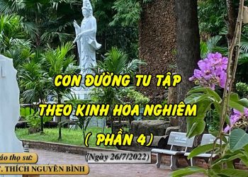 CON ĐƯỜNG TU TẬP THEO KINH HOA NGHIÊM ( PHẦN 4) – TT. THÍCH NGUYÊN BÌNH – TRƯỜNG HẠ VẠN THIỆN BR-VT