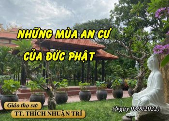 NHỮNG MÙA AN CƯ CỦA ĐỨC PHẬT – TT. THÍCH NHUẬN TRÍ – TRƯỜNG HẠ VẠN THIỆN BR-VT