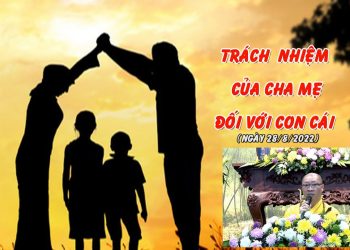 TRÁCH NHIỆM CỦA CHA MẸ ĐỐI VỚI CON CÁI – TT. THÍCH THIỆN THUẬN