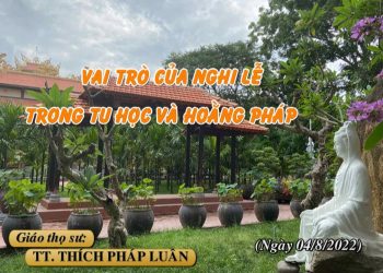 VAI TRÒ CỦA NGHI LỄ TRONG TU HỌC VÀ HOẰNG PHÁP – TT. THÍCH PHÁP LUÂN – TRƯỜNG HẠ VẠN THIỆN BR-VT