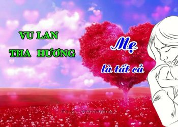 VU LAN THA HƯƠNG ” MẸ LÀ TẤT CẢ” – KHÓA TU HỌC LẦN THỨ 11 CỘNG ĐỒNG PHẬT TỬ VIỆN CHUYÊN TU HQ 2022
