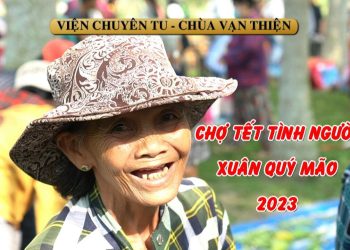 .CHỢ TẾT TÌNH NGƯỜI LẦN 2 XUÂN QUÝ MÃO 2023 – TT.THÍCH THIỆN THUẬN – VIỆN CHUYÊN TU – CHÙA VẠN THIỆN