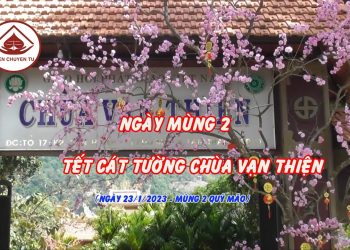 NGÀY MÙNG 2 TẾTQUÝ MÃO  – XUÂN CÁT TƯỜNG CHÙA VẠN THIỆN –