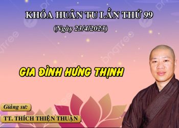 GIA ĐÌNH HƯNG THỊNH – TT.THÍCH THIỆN THUẬN – VIỆN CHUYÊN TU LỘC AN – ĐỒNG NAI