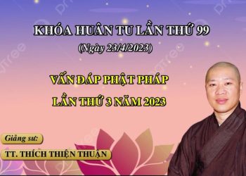 VẤN ĐÁP PHẬT PHÁP KỲ 3/ 2023 -KHÓA HUÂN TU LẦN THỨ 99- TT.THÍCH THIỆN THUẬN- VIỆN CHUYÊN TU