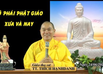BỘ PHÁI PHẬT GIÁO XƯA VÀ NAY – TT. THÍCH HẠNH DANH – TRƯỜNG HẠ VẠN THIỆN BÀ RỊA – VŨNG TÀU 2023