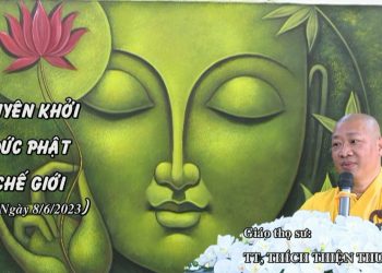 .DUYÊN KHỞI ĐỨC PHẬT CHẾ GIỚI – TT. THÍCH THIỆN THUẬN – TRƯỜNG HẠ LIÊN TRÌ BÀ RỊA-VŨNG TÀU