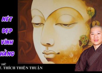 NÉT ĐẸP VĨNH HẰNG – TT. THÍCH THIỆN THUẬN – VIỆN CHUYÊN TU BÀ RỊA – VŨNG TÀU