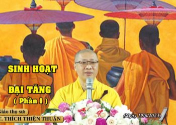 SINH HOẠT ĐẠI TĂNG ( PHẦN 1) – TT. THÍCH THIỆN THUẬN – TRƯỜNG  HẠ VẠN THIỆN BÀ RỊA-VŨNG TÀU