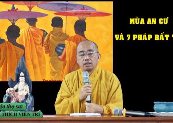 MÙA AN CƯ VÀ 7 PHÁP BẤT THỐI – TT. THÍCH VIÊN TRÍ- TRƯỜNG HẠ VẠN THIỆN BÀ RỊA-VŨNG TÀU