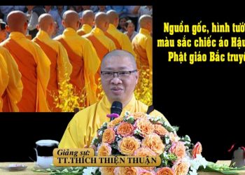 NGUỒN GỐC, HÌNH TƯỚNG, MÀU SẮC CHIẾC ÁO HẬU CỦA PHẬT GIÁO BẮC TRUYỀN -TT. THÍCH THIỆN THUẬN BR-VT