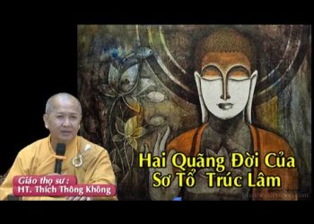 Hai Quãng Đời Của Sơ Tổ Trúc Lâm -HT. Thích Thông Không-Trường hạ Vạn Thiện- Phú Mỹ, Bà Rịa-Vũng Tàu