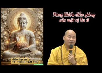 Năng khiếu diễn giảng của một vị Tu sĩ – TT. Thích Tâm Trụ – Trường hạ Vạn Thiện Bà Rịa-Vũng Tàu.
