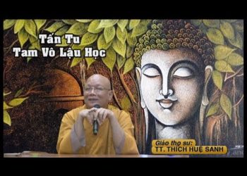 Tấn Tu Tam Vô Lậu Học – TT. Thích Huệ Sanh – Trường hạ Vạn Thiện Bà Rịa- Vũng Tàu