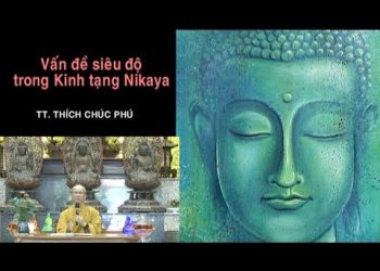 Vấn Đề Siêu Độ Trong Kinh Tạng Nikaya – TT. Thích Chúc Phú – Trường hạ Vạn Thiện – Bà Rịa-Vũng Tàu