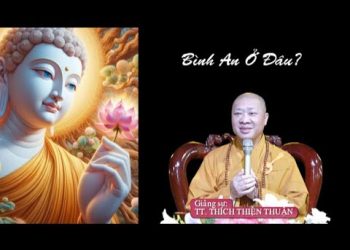 Bình An Ở Đâu? – Chùa Hương Thiền- TT. Thích Thiện Thuận Viện Chuyên Tu Bà Rịa-Vũng Tàu