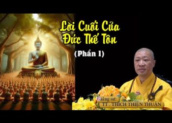 Lời Cuối Của Đức Thế Tôn ( Phần 1) – TT. Thích Thiện Thuận – Trường hạ Ni Vạn Phước TP. Vũng Tàu