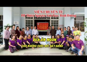 Bữa Ăn Ngon Cho Những Cuộc Đời Bất Hạnh – Phân ban Thiện Nguyện Ánh Đạo Viện Chuyên Tu – Bình Dương