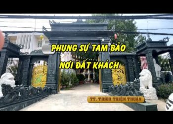 Phụng Sự Tam Bảo Nơi Đất Khách _ Chùa Phật Tích ( Thủ đô Viêng Chăn-Lào) – TT. Thích Thiện Thuận