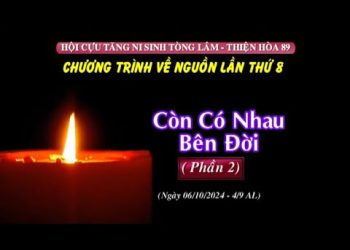 Chương Trình VỀ NGUỒN Lần 8 (P.2)-CÒN CÓ NHAU BÊN ĐỜI- Hội Cựu Tăng -Ni Sinh Tòng Lâm-Thiện Hòa 89 –