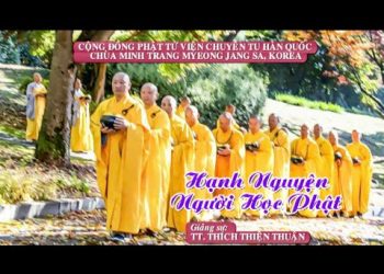 Hạnh Nguyện Người Học Phật – TT. Thích Thiện Thuận – Chùa Minh Trang Hàn Quốc