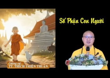 Số Phận Con Người – Phật Quốc Vạn Thành – TT. Thích Thiện Thuận Viện Chuyên Tu BR-VT
