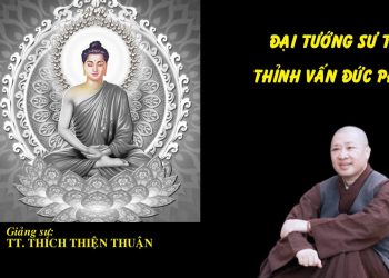 Đại Tướng Sư Tử Thỉnh Vấn Đức Phật – Phật Quốc Vạn Thành -TT. Thích Thiện Thuận -Viện Chuyên Tu BRVT