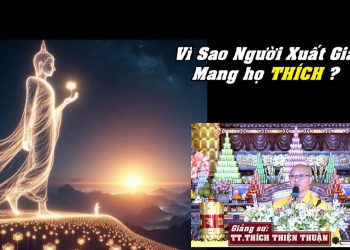 Vì Sao Người Xuất Gia Mang Họ THÍCH – Phật Quốc Vạn Thành – TT. Thích Thiện Thuận – Chùa Vạn Thiện