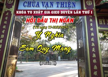 Ý NGhĩa Sám Quy Mạng (P.1) – Khóa Tu Xuất Gia Gieo Duyên Lần 1-Chùa Vạn Thiện – TT.Thích Thiện Thuận