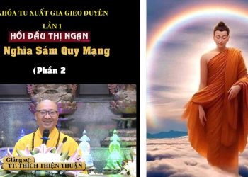 Ý Nghĩa Sám Quy Mạng ( P.2)- Khóa Tu Xuất Gia Gieo Duyen Lần 1-Chùa Vạn Thiện -TT. Thích Thiện Thuận
