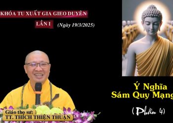 Ý Nghĩa Sám Quy Mạng(P. 4)- Khóa Tu Xuất Gia Gieo Duyên Lần l -TT.Thích Thiện Thuận -Chùa Vạn Thiện