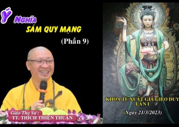 Ý Nghĩa Sám Quy Mạng ( P. 9)- Khóa Tu Xuất Gia Gieo Duyên Lần I – TT.Thích Thiện Thuận Chùa VạnThiện