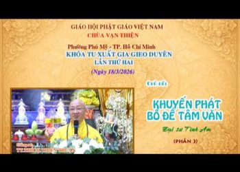 Khuyến Phát Bồ Đề Tâm Văn (P.3)-TT.Thích Thiện Thuận-Khóa Tu Xuất Gia Gieo Duyên Lần 2-Chùa VạnThiện