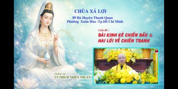 Bài Kinh Kẻ Chiến Đấu & Hai Lời Về Chiến Tranh – Chùa Xá Lợi -TT. Thích Thiện Thuận – Viện Chuyên Tu