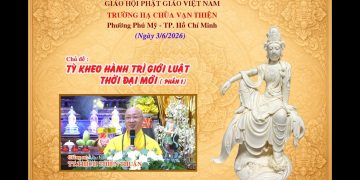 Tỳ Kheo Hành Trì Giới Luật Thời Đại Mới ( P.1) – Trường hạ Vạn Thiện TP.HCM – TT. Thích Thiện Thuận