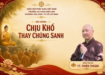 Chịu Khổ Thay Chúng Sanh – Trường Hạ Chùa Kiên Linh -Tam LongTP. Hồ Chí Minh – TT. Thích Thiện Thuận
