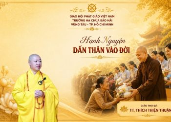 Hạnh Nguyện Dấn Thân Vào Đời – Trường Hạ Bảo Hải – Vũng Tàu – TP. Hồ Chí Minh -TT.Thích Thiện Thuận