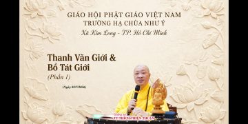 Thanh Văn Giới & Bồ Tát Giới ( P.1)-TT. Thích Thiện Thuận -Trường Hạ Chùa Như Ý- TP. Hồ Chí Minh
