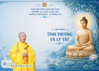 Tình Thương Và Lý Trí -Trường Hạ Chùa Long Vân – Phường Tam Phước TP. Đồng Nai -TT.Thích ThiệnThuận