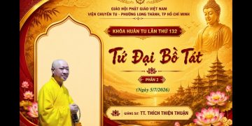 Tứ Đại Bồ Tát (Phần 2)-TT.Thích Thiện Thuận – Viện Chuyên Tu TP.Đồng Nai – Khóa Huân Tu Lần Thứ132-